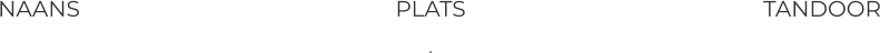 NAANS  PLATS . TANDOOR